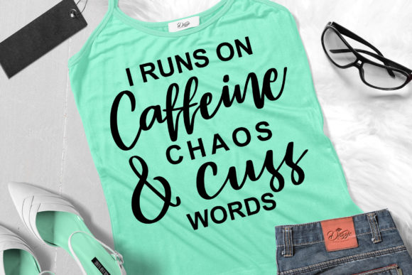 Sarcastic Svg I Runs On Caffeine Chaos Graphics