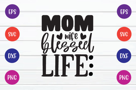 Mom Wife Blessed Life Svg Graphic by Printablesvg · Creative Fabrica