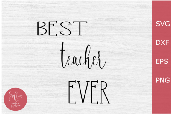 About Best Teacher Ever Svg Graphics