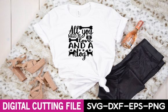 All You Need is and a Dog Svg Design Graphic T-shirt Designs By design zones