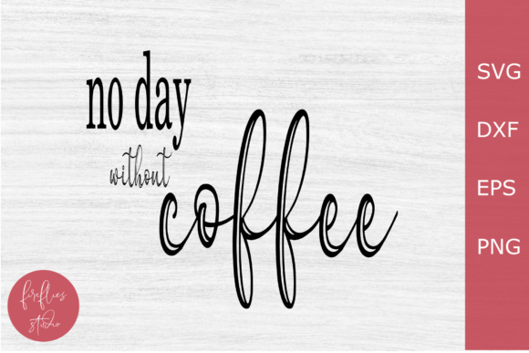 No Day Whithout Coffee Svg File Graphic Graphics