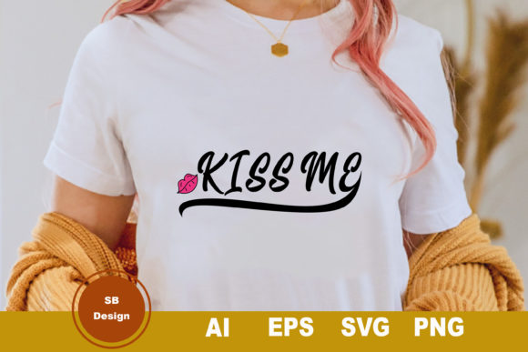 Kiss Me- Valentine Day T-shirt Design Graphic Print Templates By SB Design