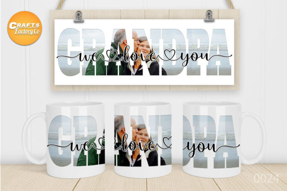 We Love You Grandpa Mug Sublimation Graphics