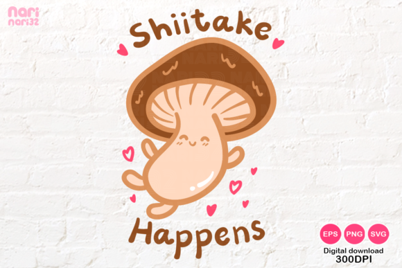 Shiitake Happens, Funny Quote, SVG, EPS Grafik Druckbare Illustrationen Von narinari32