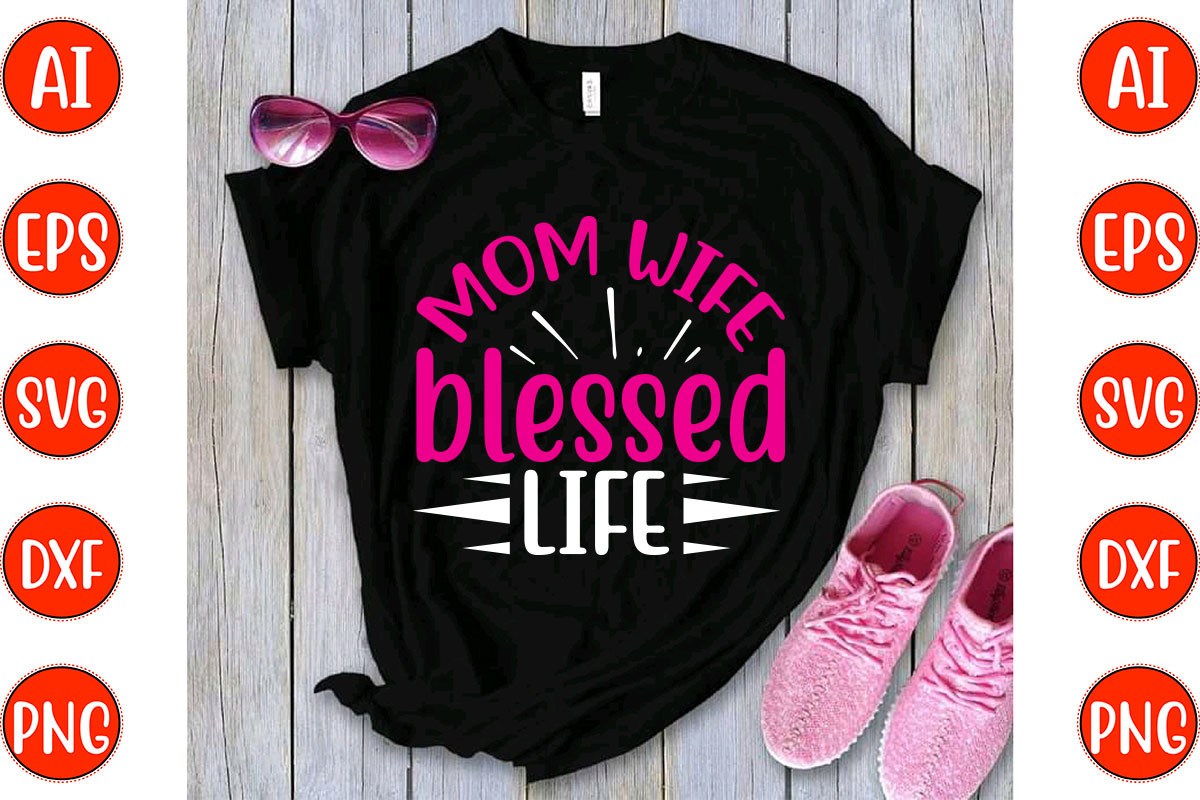Mom Wife Blessed Life Graphic by Teebusiness41 · Creative Fabrica