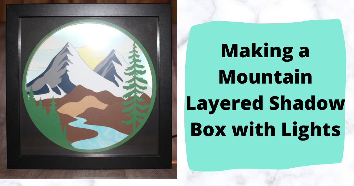 Making a Mountain Layered Shadow Box with Lights - Creative Fabrica