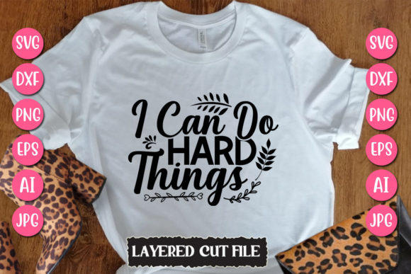 I CAN DO HARD THINGS Svg Cut File Graphic T-shirt Designs By SmMedia