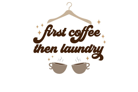 First Coffee then Laundry Laundry Room Craft Cut File By Creative Fabrica Crafts