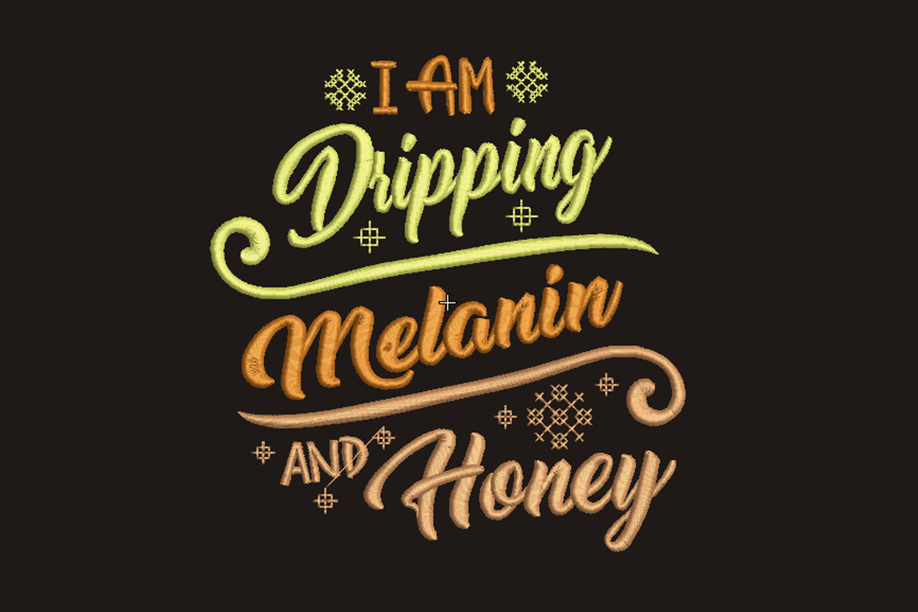 I Am Dripping Melanin and Honey