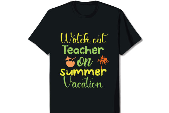 Preview of Watch out Teacher Summer T-shirt Design T-shirt, sticker, and sublimation design