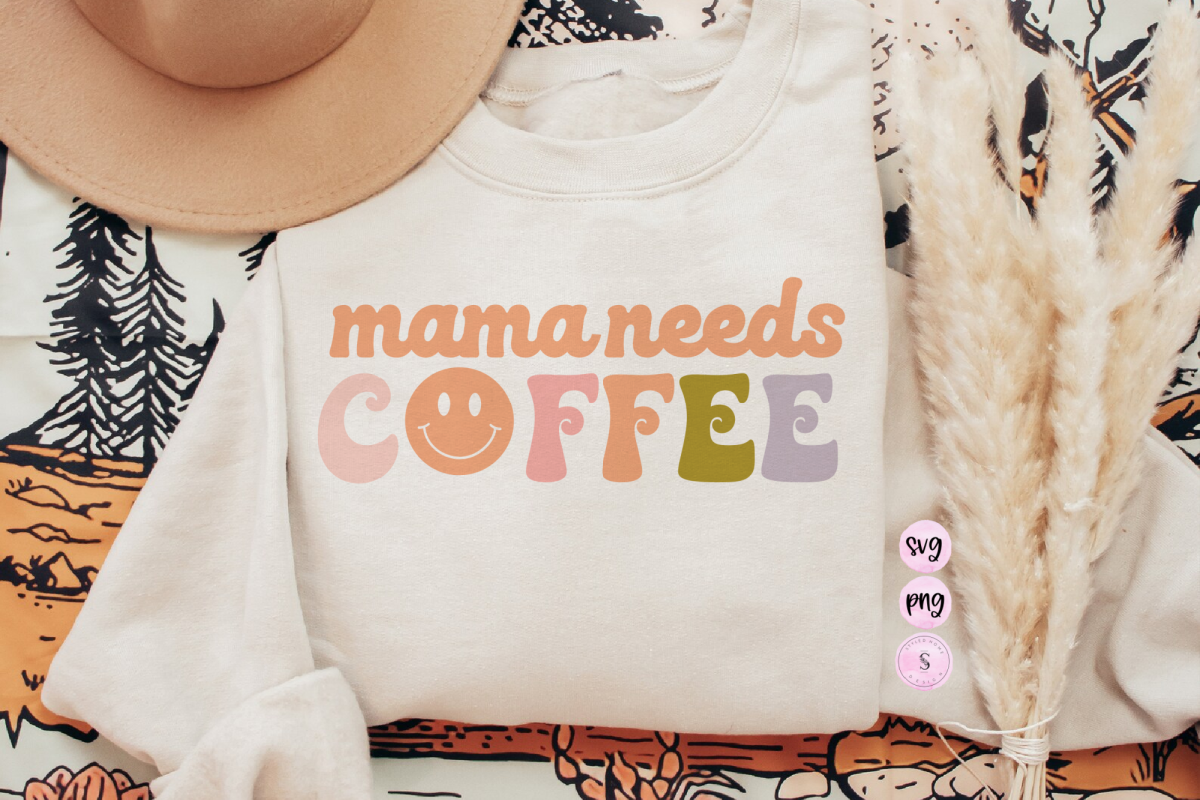 Mama Needs Coffee Sublimation Retro