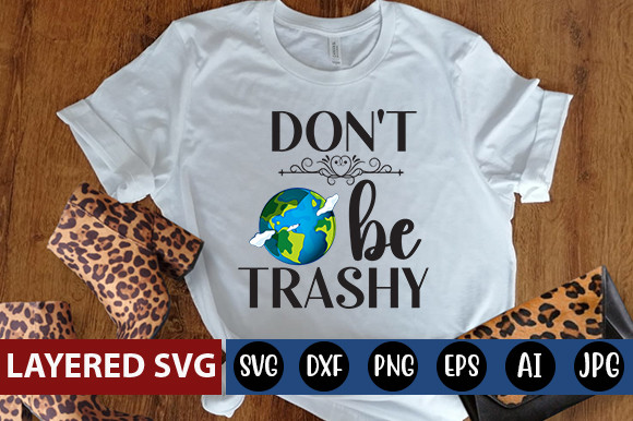 Don't Be Trashy Svg Free Design Graphic by sweet Design · Creative Fabrica