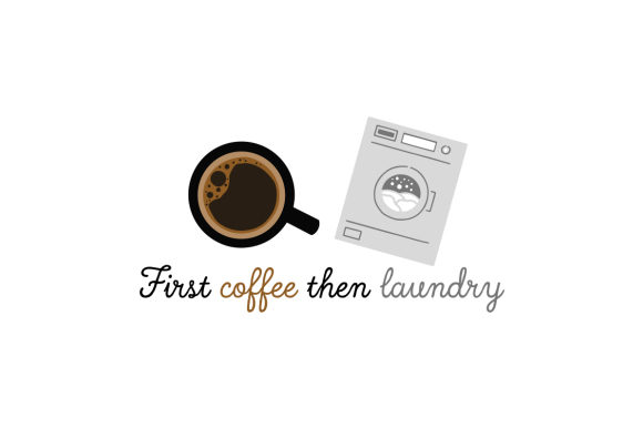 First Coffee then Laundry Laundry Room Craft Cut File By Creative Fabrica Crafts