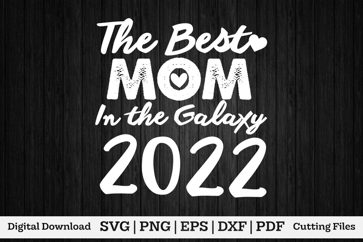 The Best Mom in the Galaxy 2022 Graphic by Merch_Tshirt · Creative Fabrica