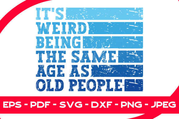 Weird Being the Same Age As Old People