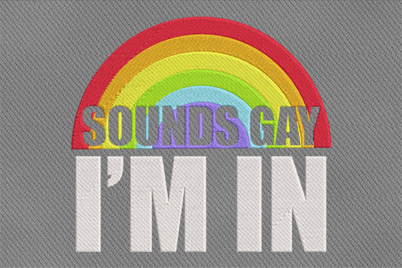 Sounds Gay I'm in