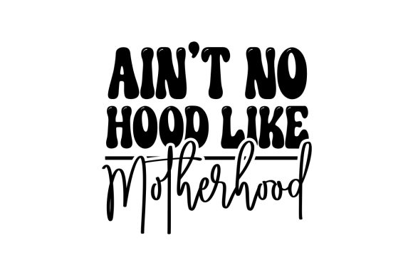 Ain't No Hood Like Motherhood SVG Cut file by Creative Fabrica Crafts   Creative Fabrica