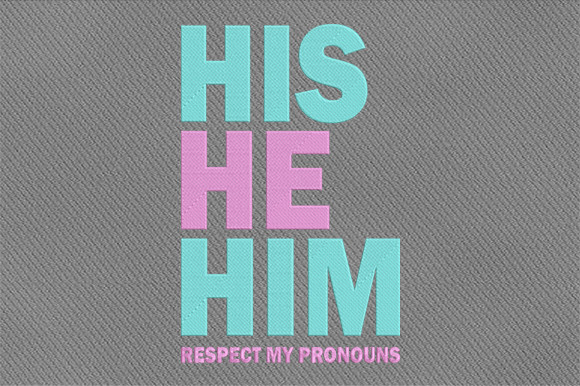 His He Him Respect My Pronouns
