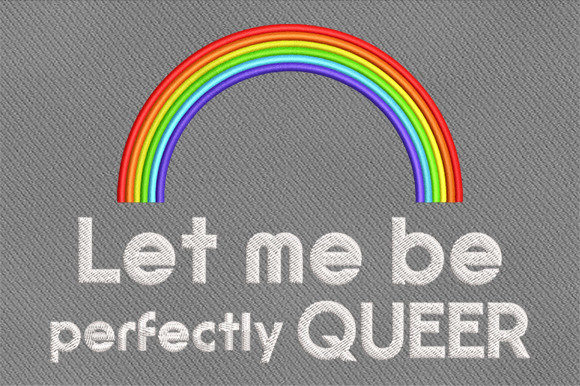 Let Me Be Perfectly Queer
