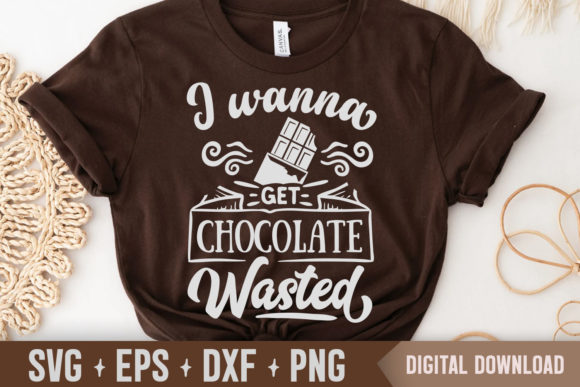 I Wanna Get Chocolate Wasted SVG Graphic Crafts By The Craft Kit