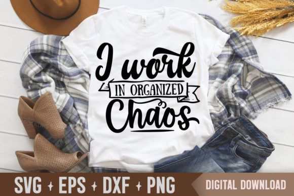 I-work-in-organized-chaos-SVG-Graphics-29842773-1-1-580x387.jpg
