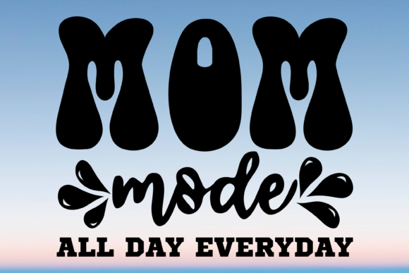 Mom Mode All Day Everyday Svg Png Graphics