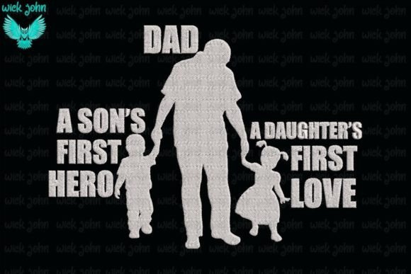 Dad a Son's First Hero a Daughter's