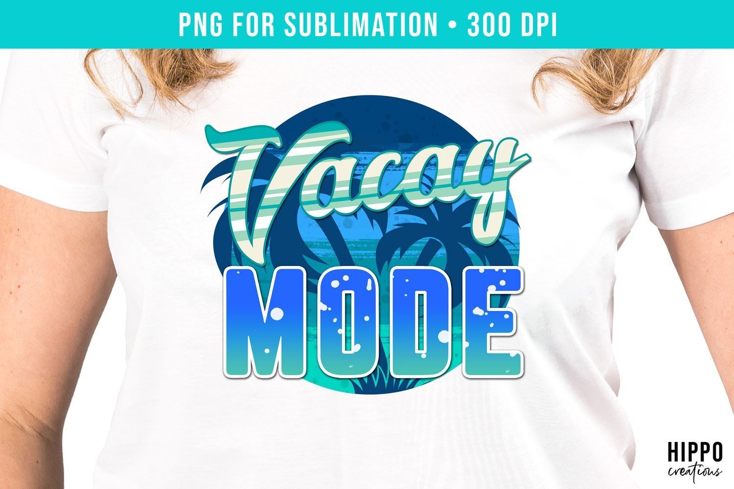 Vacay Mode Summer Sublimation PNG Graphic by Hippo Creations · Creative ...