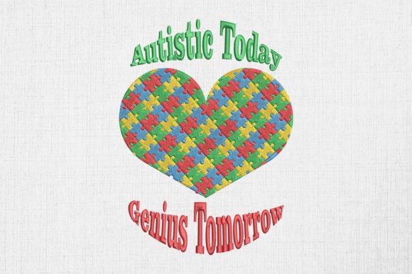 Autistic Today Genius Tomorrow