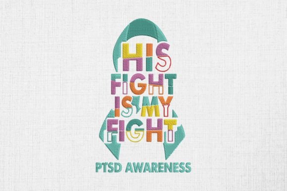 His Fight is My Fight PTSD Awareness