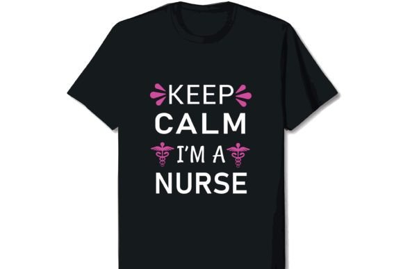 Keep Calm I'm A Nurse T-shirt Design