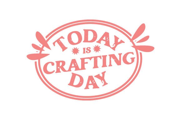 Today is a Crafting Day SVG Cut file by Creative Fabrica Crafts