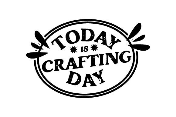 Today is a Crafting Day SVG Cut file by Creative Fabrica Crafts