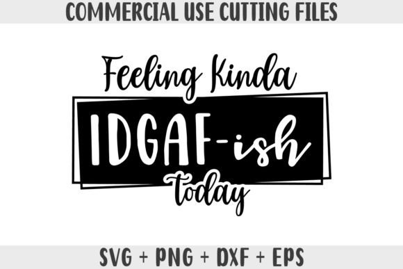 Feeling Kinda Idgafish Today Graphics
