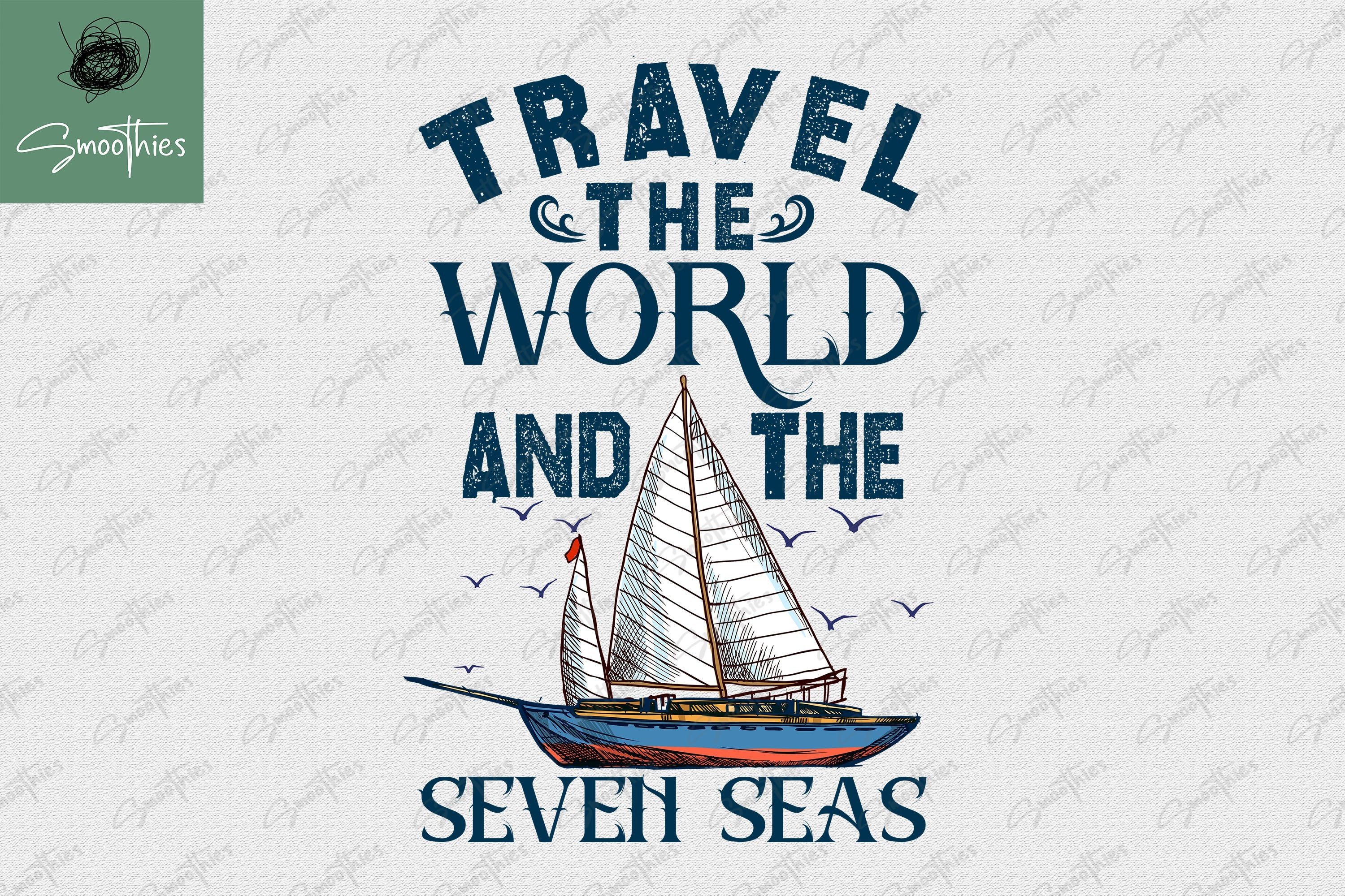 Traveled The World And The Seven Seas