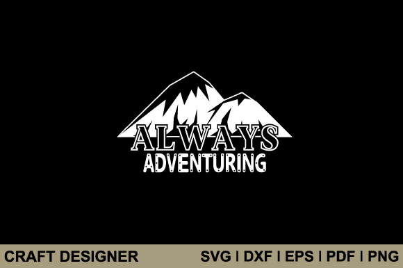 Always Adventuring Svg Printable File Graphic by craft-designer ...