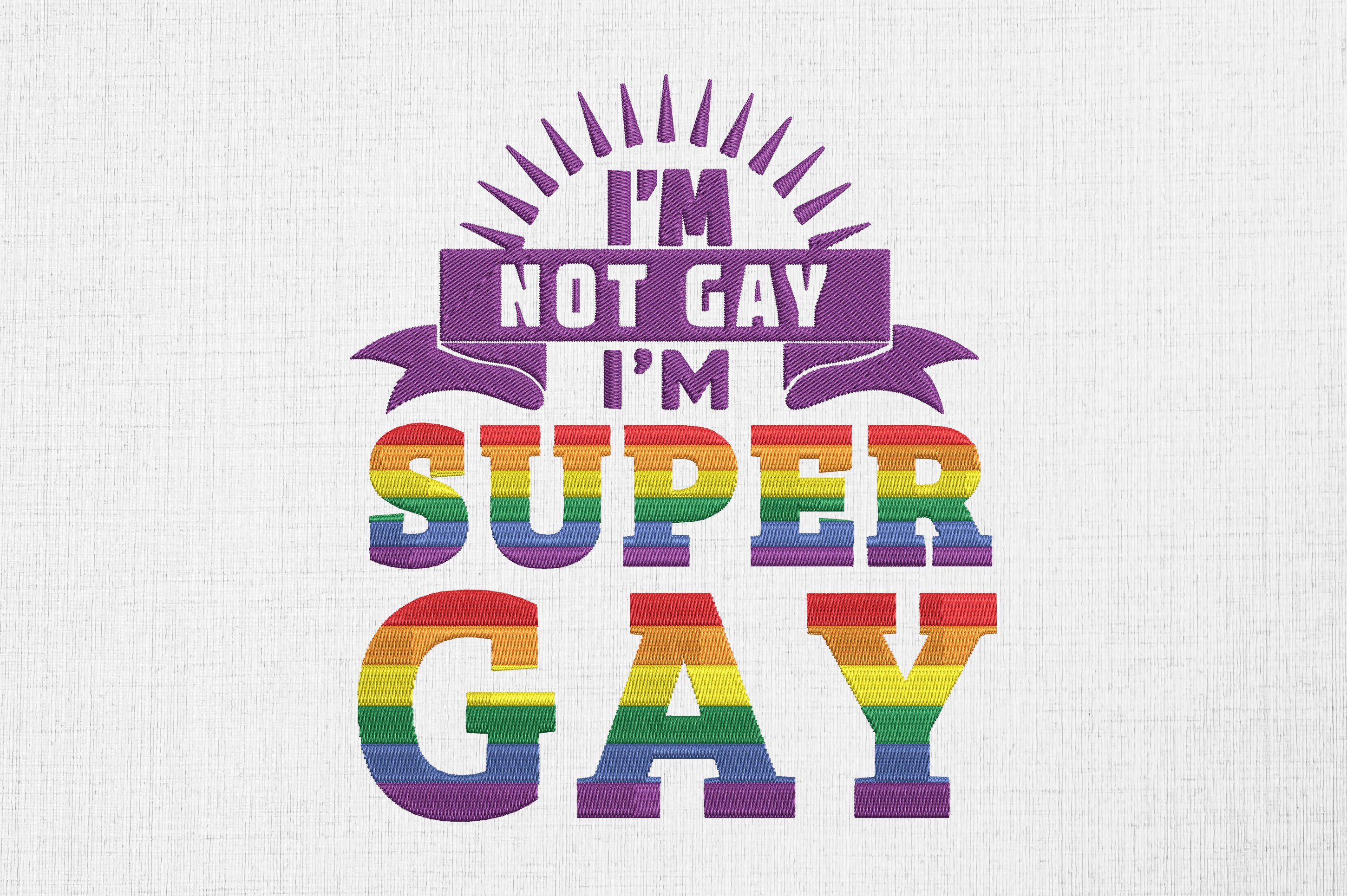 I'm Not Gay I'm Super Gay LGBT Pride
