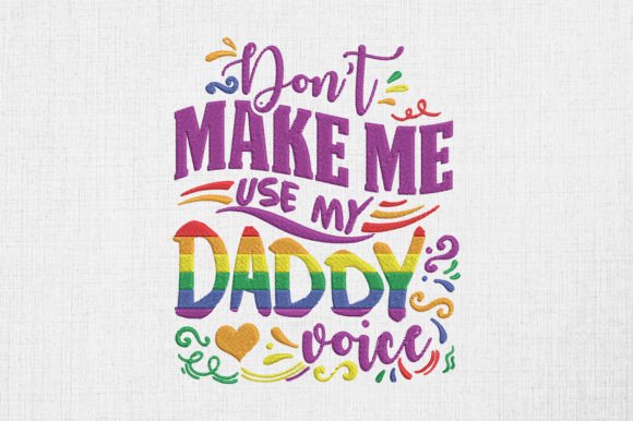 Don't Make Me Use My Daddy Voice LGBT