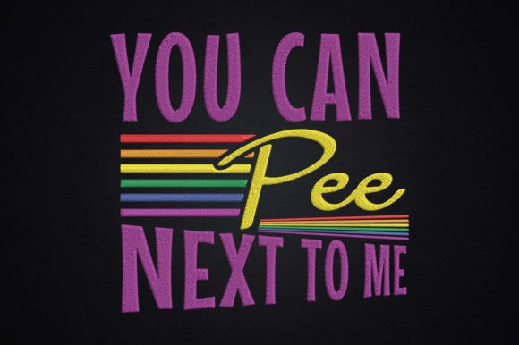You Can Pee Next to Me LGBTQ Pride