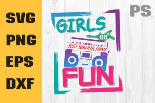 Girls Svg, Just Wanna Have Fun Svg Graphic by ILukkystore · Creative ...