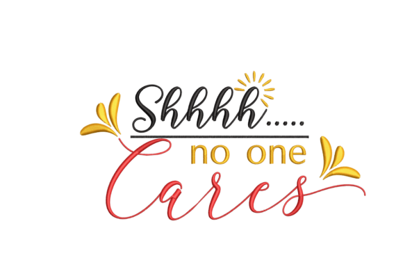 Shhhh No One Cares
