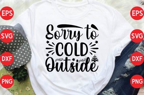 Sorry to Cold Outside Graphic by Design For SVG · Creative Fabrica