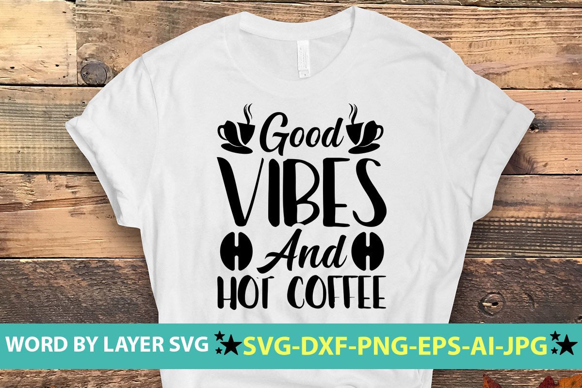 Good Vibes and Hot Coffee SVG Graphic by Craft Palette · Creative Fabrica