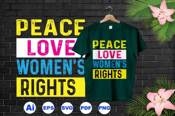 Peace Love Women's Rights Graphic T-shirt Designs By Printable-Graphics