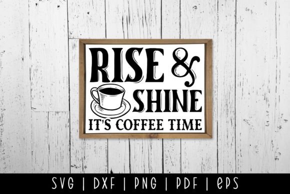 Rise Shine Its Coffee Time Svg Graphics