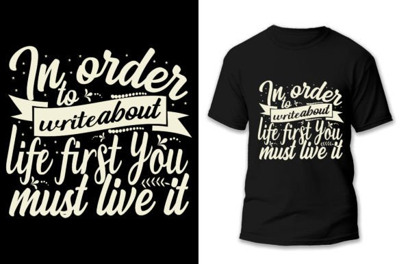 Life Quote Graphic T-shirt Designs By design crowd