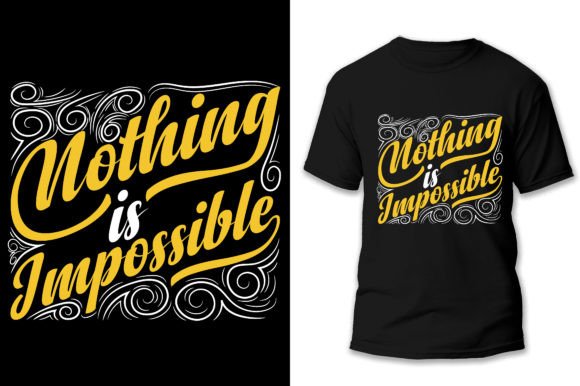 Nothing is Impossible Graphic T-shirt Designs By design crowd