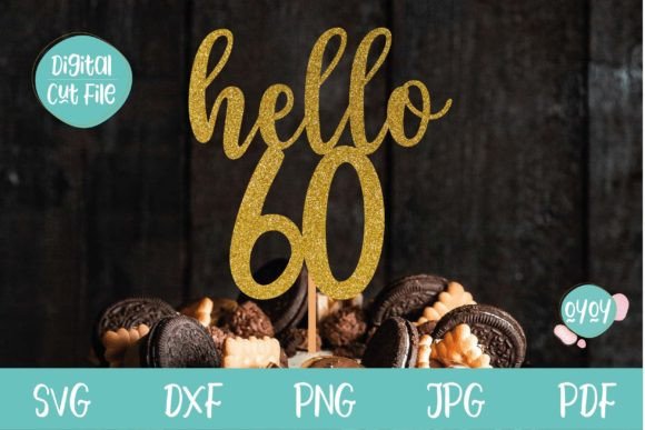 Hello 60 - 60th Birthday Cake Topper Svg