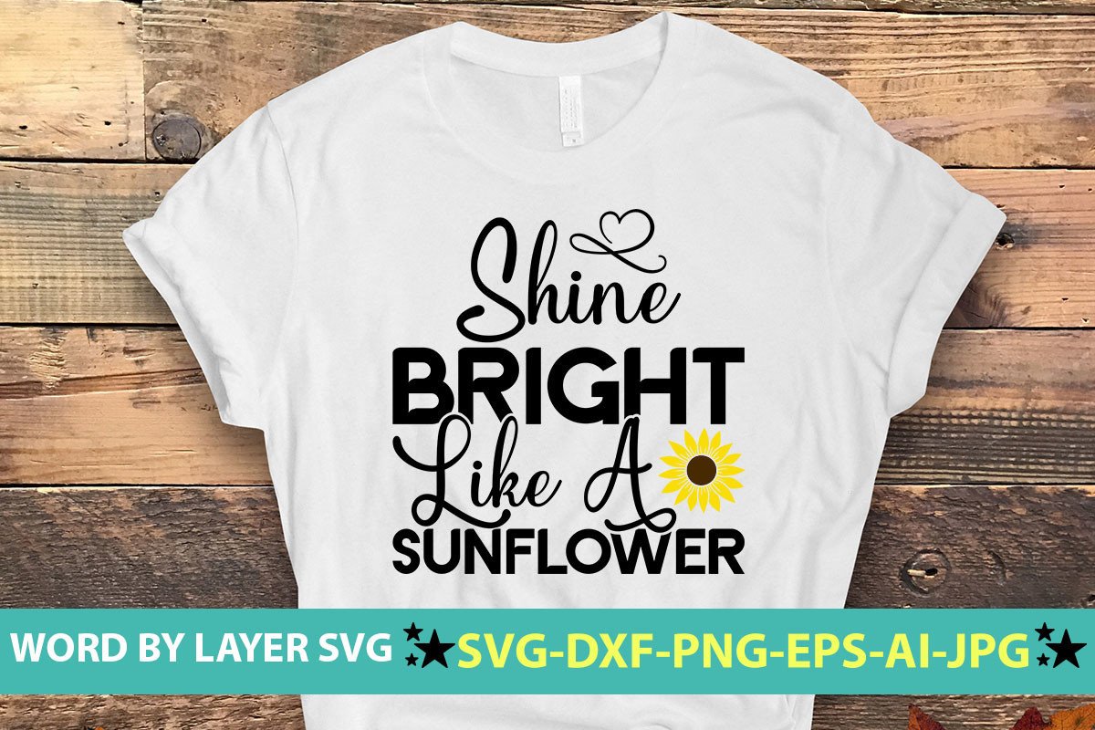 Shine Bright Like a Sunflower SVG CUT FILE Graphic by NzGraphic ...