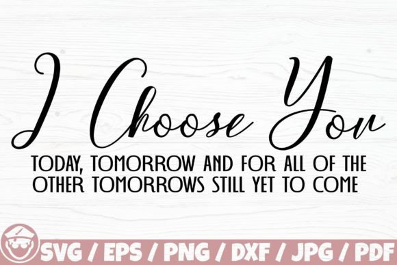 I Choose You Today Tomorrow Graphic by CaptainBoard · Creative Fabrica